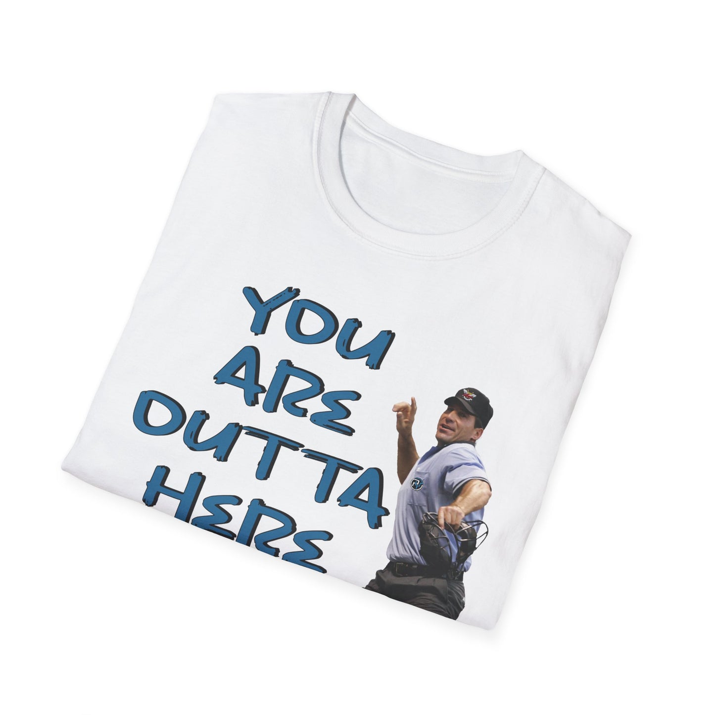 You Are Outta Here Unisex Softstyle T-Shirt