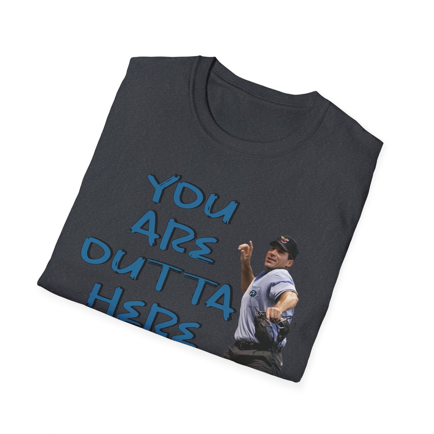 You Are Outta Here Unisex Softstyle T-Shirt